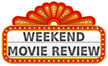 Weekend Movie Review